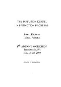 THE DIFFUSION KERNEL IN PREDICTION PROBLEMS Paul Krause Math. Arizona 8th ADJOINT WORKSHOP