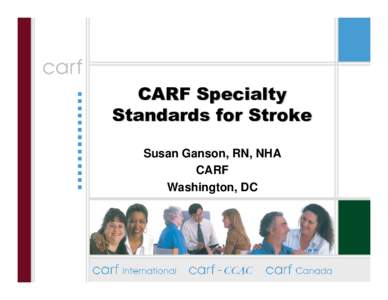 CARF Specialty Standards for Stroke - Susan Ganson, RN, NHA