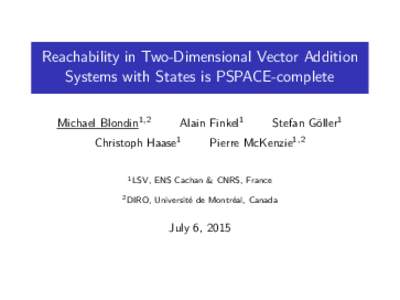 Reachability in Two-Dimensional Vector Addition Systems with States is PSPACE-complete Michael Blondin1, 2 Alain Finkel1