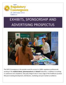 EXHIBITS, SPONSORSHIP AND ADVERTISING PROSPECTUS The RAPS Convergence is the premier event for access to 1,800+ regulatory professionals working in the medical device, pharmaceutical and biotech industries. In addition t