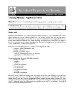 Agricultural Tailgate Safety Training Agricultural Safety Program Training Module: Repetitive Motion Objective: To be able to identify the potential for injury in tasks requiring repetitive motion. Trainer’s Note: Elim