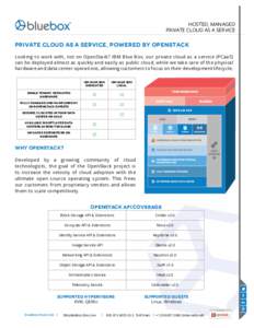 HOSTED, MANAGED PRIVATE CLOUD AS A SERVICE Private Cloud as a Service, Powered by OpenStack Looking to work with, not on OpenStack? IBM Blue Box, our private cloud as a service (PCaaS) can be deployed almost as quickly a