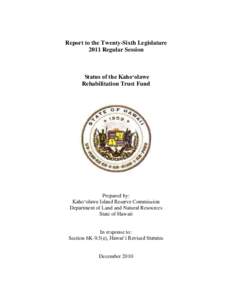 Report to the Twenty-Sixth Legislature 2011 Regular Session Status of the Kaho‘olawe Rehabilitation Trust Fund