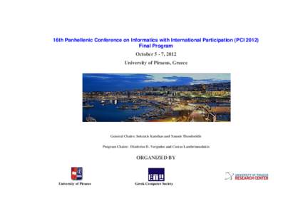 16th Panhellenic Conference on Informatics with International Participation (PCI[removed]Final Program October 5 - 7, 2012 University of Piraeus, Greece  General Chairs: Sokratis Katsikas and Yannis Theodoridis
