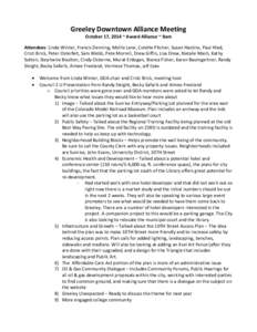 Greeley Downtown Alliance Meeting October 17, 2014 ~ Award Alliance ~ 8am Attendees: Linda Winter, Francis Denning, Mollie Lane, Colette Pitcher, Susan Haskins, Paul Hlad, Cristi Brick, Peter Osterfelt, Sam Webb, Pete Mo