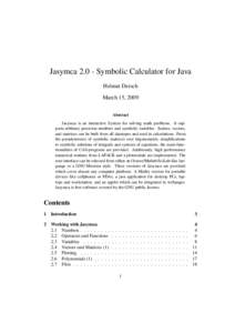 Jasymca[removed]Symbolic Calculator for Java Helmut Dersch March 15, 2009 Abstract Jasymca is an interactive System for solving math problems. It supports arbitrary precision numbers and symbolic variables. Scalars, vector