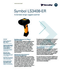 SPECification Sheet  Symbol LS3408-ER Extended range rugged scanner  FEATURES