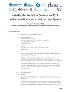 Asia-Pacific Mediation Conference 2012: Mediation and its Impact on National Legal Systems 16 and 17 November 2012 Connie Fan Multi-media Conference Room, City University of Hong Kong  16 November 2012: