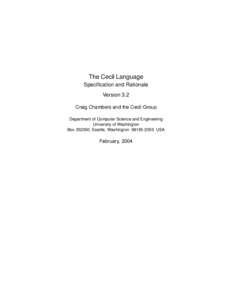 The Cecil Language Specification and Rationale Version 3.2 Craig Chambers and the Cecil Group Department of Computer Science and Engineering University of Washington