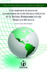 Los derechos humanos de los miembros de comunidades indígenas en el Sistema Interamericano de Derechos Humanos Alma Liliana Mata Noguez
