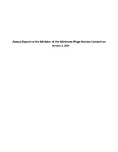 Annual Report to the Minister of the Minimum Wage Review Committee January 2, 2014 Honourable Kelly Regan Minister of Labour and Advanced Education 5151 Terminal Road