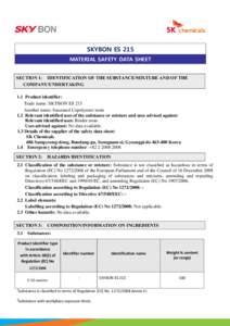 SKYBON ES 215 MATERIAL SAFETY DATA SHEET SECTION 1: IDENTIFICATION OF THE SUBSTANCE/MIXTURE AND OF THE COMPANY/UNDERTAKING 1.1 Product identifier: Trade name: SKYBON ES 215