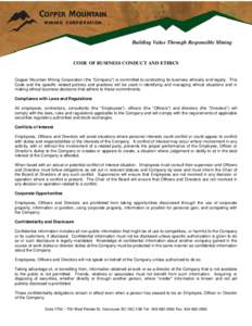 Building Value Through Responsible Mining  CODE OF BUSINESS CONDUCT AND ETHICS Copper Mountain Mining Corporation (the “Company”) is committed to conducting its business ethically and legally. This Code and the speci