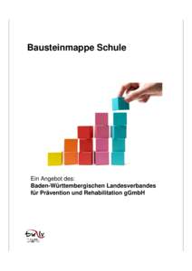 Bausteinmappe Schule  Ein Angebot des: Baden-Württembergischen Landesverbandes für Prävention und Rehabilitation gGmbH