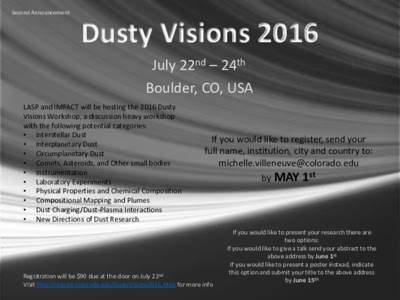 Second Announcement  Dusty Visions 2016 July 22nd – 24th Boulder, CO, USA LASP and IMPACT will be hosting the 2016 Dusty