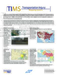 TIMS is a suite of Web-based tools created by researchers at the UC Berkeley Safe Transportation Research and Education Center (SafeTREC). Users can select collisions based on numerous criteria and map them. TIMS is free