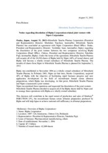 August 31, 2012 Press Release: Mitsubishi Tanabe Pharma Corporation Notice regarding dissolution of Bipha Corporation-related joint venture with Nipro Corporation Osaka, Japan, August 31, 2012--Mitsubishi Tanabe Pharma C