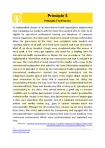 Principle 5 Principle 5 in Practice An independent chapter of an international health organization implemented new transparency procedures with the clinics they worked with. In order to be eligible for specialized profes