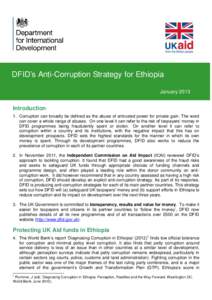 DFID’s Anti-Corruption Strategy for Ethiopia January 2013 Introduction 1. Corruption can broadly be defined as the abuse of entrusted power for private gain. The word can cover a whole range of abuses. On one level it 