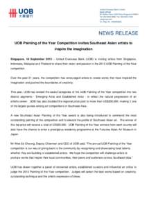 UOB Painting of the Year Competition invites Southeast Asian artists to inspire the imagination Singapore, 18 September 2013 – United Overseas Bank (UOB) is inviting artists from Singapore, Indonesia, Malaysia and Thai