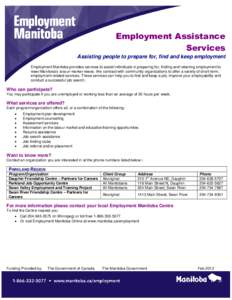 Employment Assistance Services Assisting people to prepare for, find and keep employment Employment Manitoba provides services to assist individuals in preparing for, finding and retaining employment to meet Manitoba’s