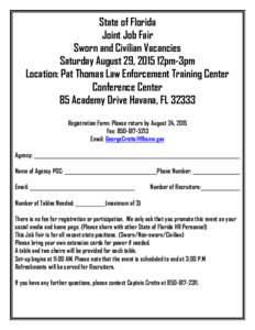 State of Florida Joint Job Fair Sworn and Civilian Vacancies Saturday August 29, 2015 12pm-3pm Location: Pat Thomas Law Enforcement Training Center Conference Center