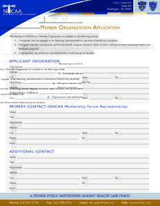 Member Organization Application Membership in NHCAA as a Member Organization is available to the following entities: 1)	 Companies that are engaged in the financing, administration or provision of health care insurance 2