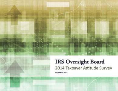 IRS Oversight Board[removed]Taxpayer Attitude Survey DECEMBER 2014  The Internal Revenue Service