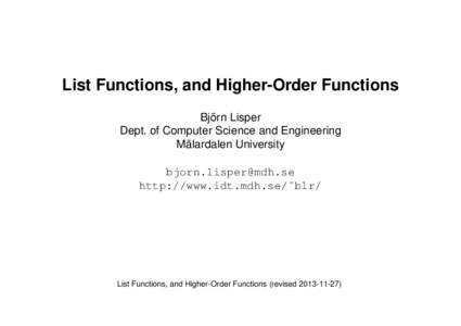 List Functions, and Higher-Order Functions Björn Lisper Dept. of Computer Science and Engineering Mälardalen University  http://www.idt.mdh.se/˜blr/