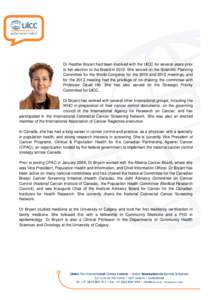 Dr Heather Bryant had been involved with the UICC for several years prior to her election to the Board in[removed]She served on the Scientific Planning Committee for the World Congress for the 2010 and 2012 meetings, and f