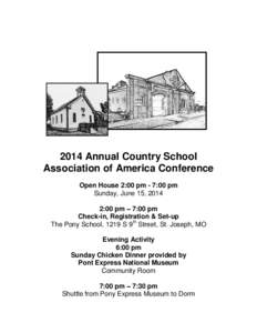 2014 Annual Country School Association of America Conference Open House 2:00 pm - 7:00 pm Sunday, June 15, 2014 2:00 pm – 7:00 pm Check-in, Registration & Set-up