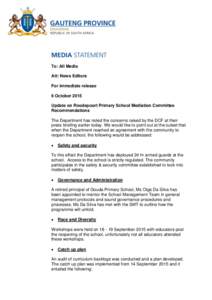 To: All Media Att: News Editors For immediate release 6 October 2015 Update on Roodepoort Primary School Mediation Committee Recommendations