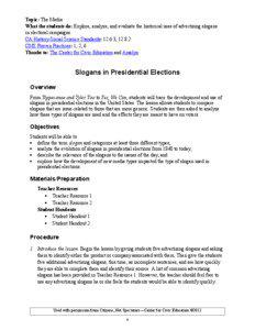 Topic: The Media What the students do: Explore, analyze, and evaluate the historical uses of advertising slogans in electoral campaigns.