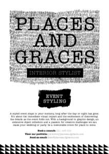 INTERIOR STYLIST  EVENT ST YLI NG A styled event stays in your memory, long after the day or night has gone. It’s about the immediate visual impact and the excitement of discovering