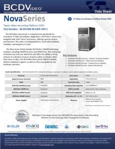 NovaSeries Tower Video Recording Platform (VRP) Part Number—BCD310E8-M-SATA-VRP-C The BCDVideo Nova Series is manufactured specifically for Enterprise IP Video Surveillance applications. BCDVideo’s servers are design