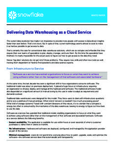 WHITE PAPER  Delivering Data Warehousing as a Cloud Service The current data revolution has made it an imperative to provide more people with access to data-driven insights faster than ever before. That’s not news. But