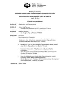 Building on Recovery: Addressing Canada’s Labour Market Challenges over the Next 5-10 Years Delta Room, Delta Ottawa Hotel and Suites, 361 Queen St March 10, 2011 CONFERENCE PROGRAMME 8:00-8:30