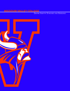 MISSOURI VALLEY COLLEGE  Graphic Identitiy Standards and Guidelines Missouri Valley College Graphic Identitiy Standards and Guidelines