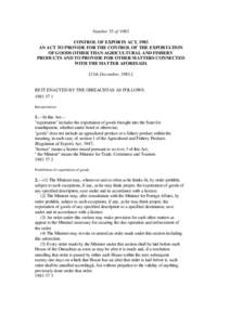 Number 35 of 1983 CONTROL OF EXPORTS ACT, 1983 AN ACT TO PROVIDE FOR THE CONTROL OF THE EXPORTATION OF GOODS OTHER THAN AGRICULTURAL AND FISHERY PRODUCTS AND TO PROVIDE FOR OTHER MATTERS CONNECTED WITH THE MATTER AFORESA