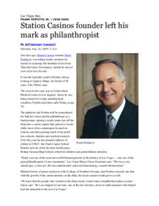 Las Vegas Sun FRANK FERTITTA JR. | : Station Casinos founder left his mark as philanthropist By Jeff German (contact)