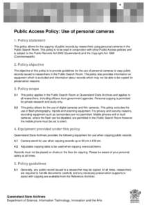 Public Access Policy: Use of personal cameras 1. Policy statement This policy allows for the copying of public records by researchers using personal cameras in the Public Search Room. This policy is to be read in conjunc