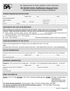 NC Department of Public Safety’s Victim Services NC SAVAN Victim Notification Request Form (NC Statewide Automated Victim Assistance & Notification) PERSON REQUESTING NOTIFICATION First: ______________________________ 