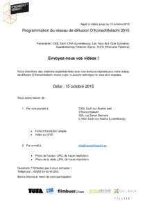 Appel à vidéos jusqu’au 15 octobreProgrammation du réseau de diffusion D’Konschtkëscht 2016 Partenaires : CIGL Esch, CNA (Luxembourg), Les Yeux de L’Ouïe (Lorraine), Saarländisches Filmbüro (Sarre), T