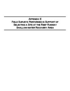 APPENDIX E FIELD SURVEYS PERFORMED IN SUPPORT OF SELECTING A SITE AT THE REEF RUNWAY SHALLOW-WATER RECOVERY AREA  APPENDIX E