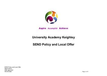 Aspire Accomplish Achieve  University Academy Keighley SEND Policy and Local Offer  SEND Policy and Local Offer