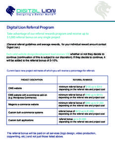 DIGITaL LION Designing a Better World™ Digital Lion Referral Program Take advantage of our referral rewards program and receive up to $1,000 referral bonus on any single project