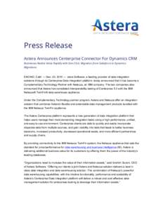 Press Release Astera Announces Centerprise Connector For Dynamics CRM Businesses Realize Value Rapidly with One-Click, Migration from Salesforce to Dynamics Migrations ENCINO, Calif. — Dec. 20, 2010 — stera Software,