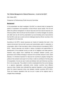 The Political Management of Natural Resources – A Job for the EAC? Zitto Kabwe (MP), Chairperson of Parliamentary Public Accounts Committee Background In this presentation we shall investigate if the EAC is a relevant 