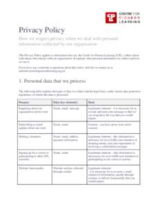 Privacy Policy How we respect privacy when we deal with personal information collected by our organisation This Privacy Policy applies to information that we, the Centre for Pioneer Learning (CPL), collect about individu