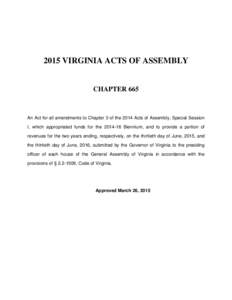 2015 VIRGINIA ACTS OF ASSEMBLY  CHAPTER 665 An Act for all amendments to Chapter 3 of the 2014 Acts of Assembly, Special Session I, which appropriated funds for theBiennium, and to provide a portion of